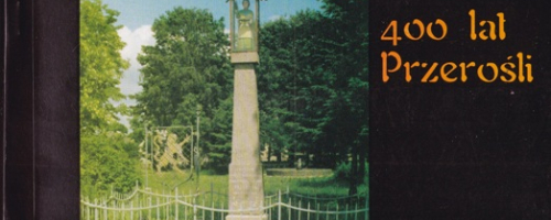 Najpiękniejszy zakątek Polski. 400 lat Przerośli